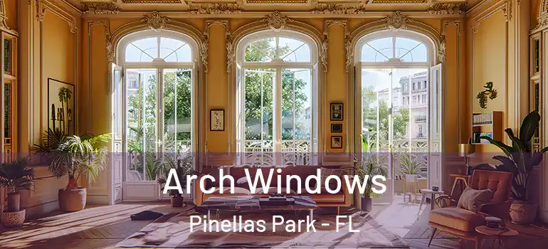 Arch Windows Pinellas Park - FL