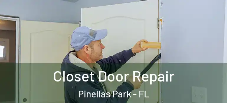  Closet Door Repair Pinellas Park - FL