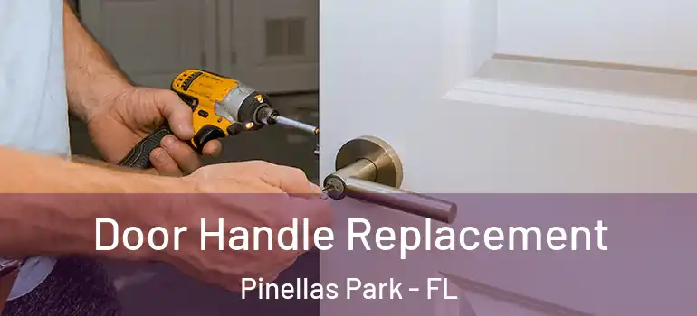 Door Handle Replacement Pinellas Park - FL