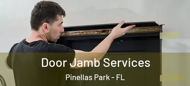 Door Jamb Services Pinellas Park - FL
