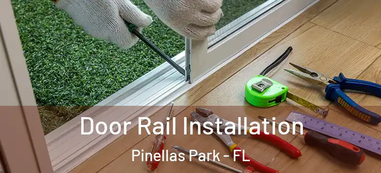 Door Rail Installation Pinellas Park - FL
