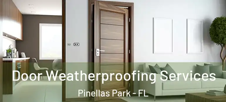 Door Weatherproofing Services Pinellas Park - FL