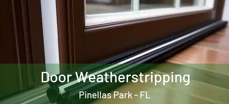 Door Weatherstripping Pinellas Park - FL