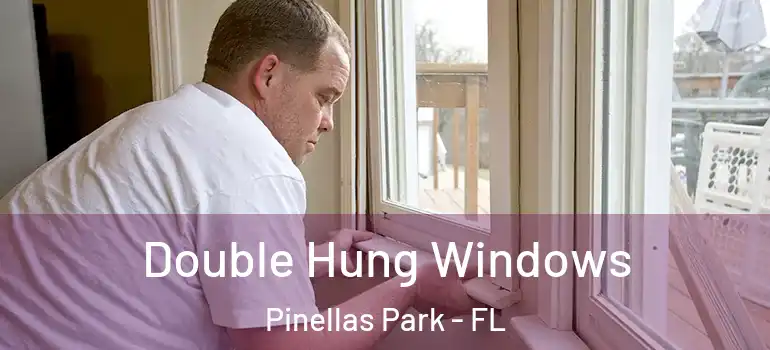 Double Hung Windows Pinellas Park - FL