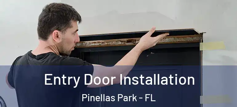 Entry Door Installation Pinellas Park - FL