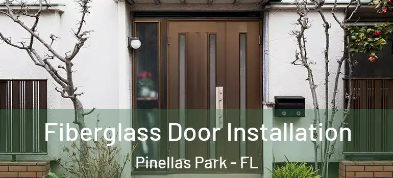 Fiberglass Door Installation Pinellas Park - FL