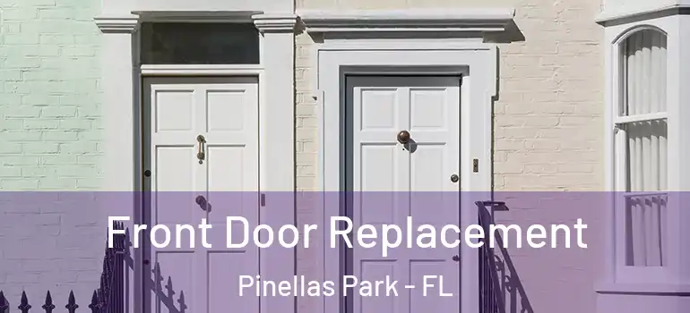 Front Door Replacement Pinellas Park - FL