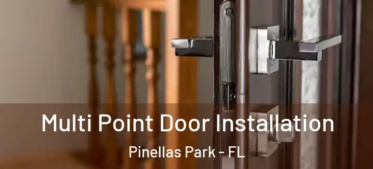 Multi Point Door Installation Pinellas Park - FL