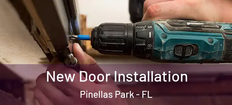 New Door Installation Pinellas Park - FL