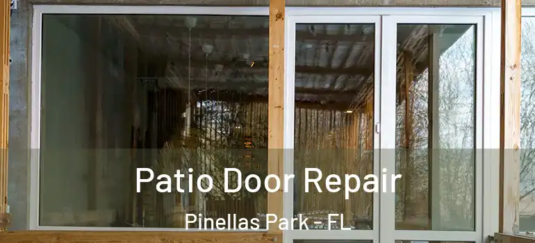  Patio Door Repair Pinellas Park - FL