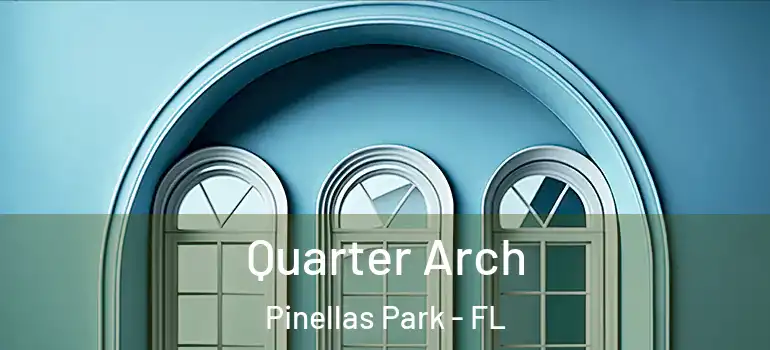Quarter Arch Pinellas Park - FL