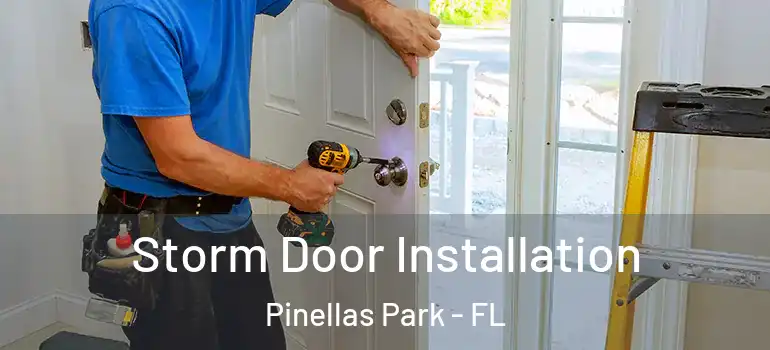 Storm Door Installation Pinellas Park - FL