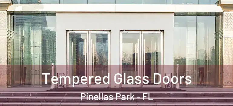  Tempered Glass Doors Pinellas Park - FL