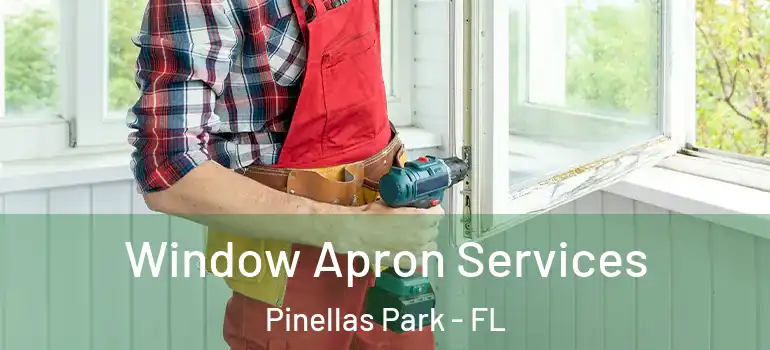 Window Apron Services Pinellas Park - FL