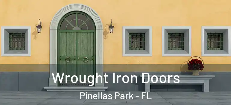 Wrought Iron Doors Pinellas Park - FL